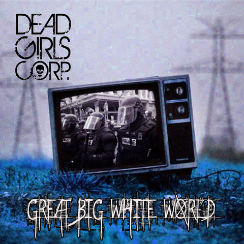 Dead Girls Corp. new Single “Great Big White World” digital Download